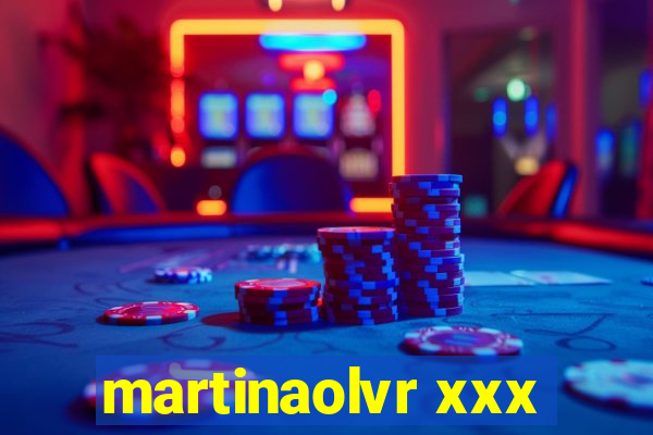 martinaolvr xxx